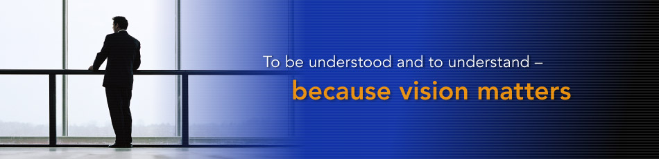 To be understood and to understand - because vision matters